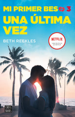 Mi primer beso 3. Una última vez. Beth Reekles (Crossbooks) 9788408236863