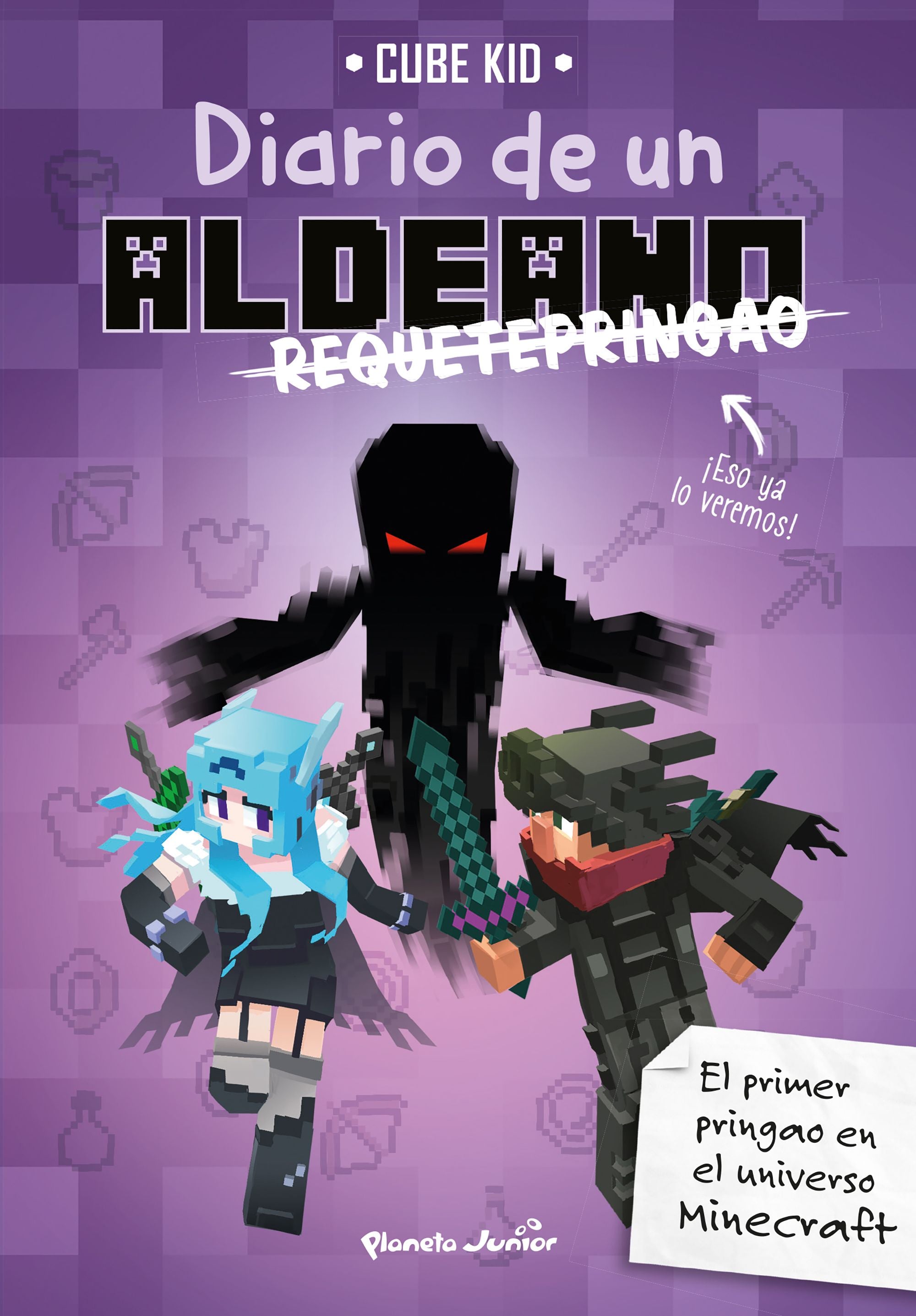 Minecraft. Diario de un aldeano requetepringao: Narrativa 6. Cube Kid (Planeta Junior) 9788408217909