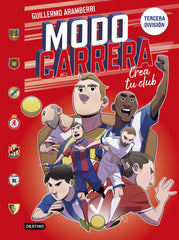 Modo carrera 1. Tercera división: Crea tu club. Guillermo Aramberri (Destino Infantil & Juvenil) 9788408295266