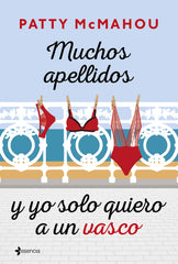 Muchos apellidos y yo solo quiero a un vasco. Patty McMahou (Esencia) 9788408241744