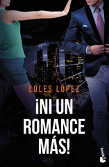 ¡Ni un romance más!: Serie Chicago 3. Loles López (Booket) 9788408260653