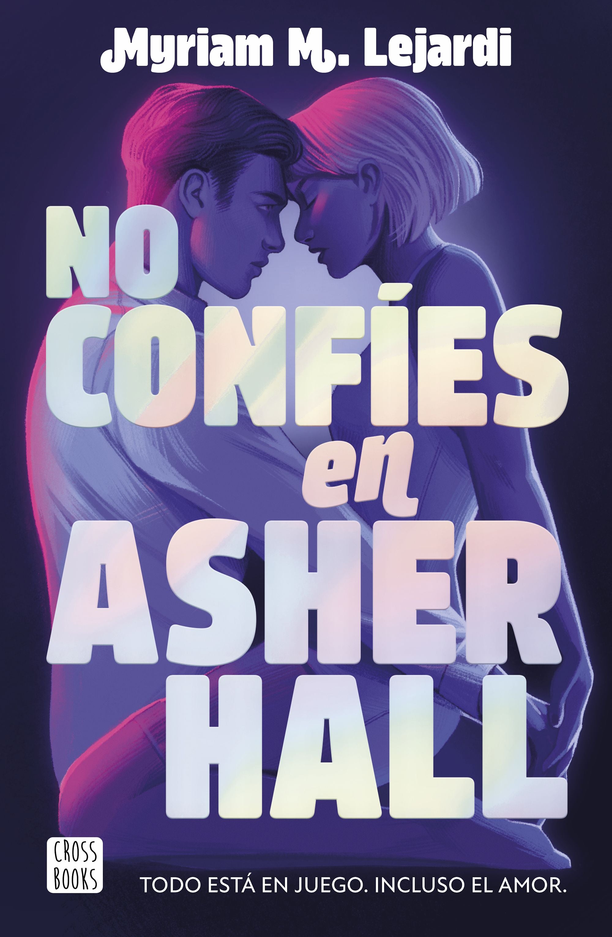No confíes en Asher Hall. Myriam M. Lejardi (Crossbooks) 9788408283355