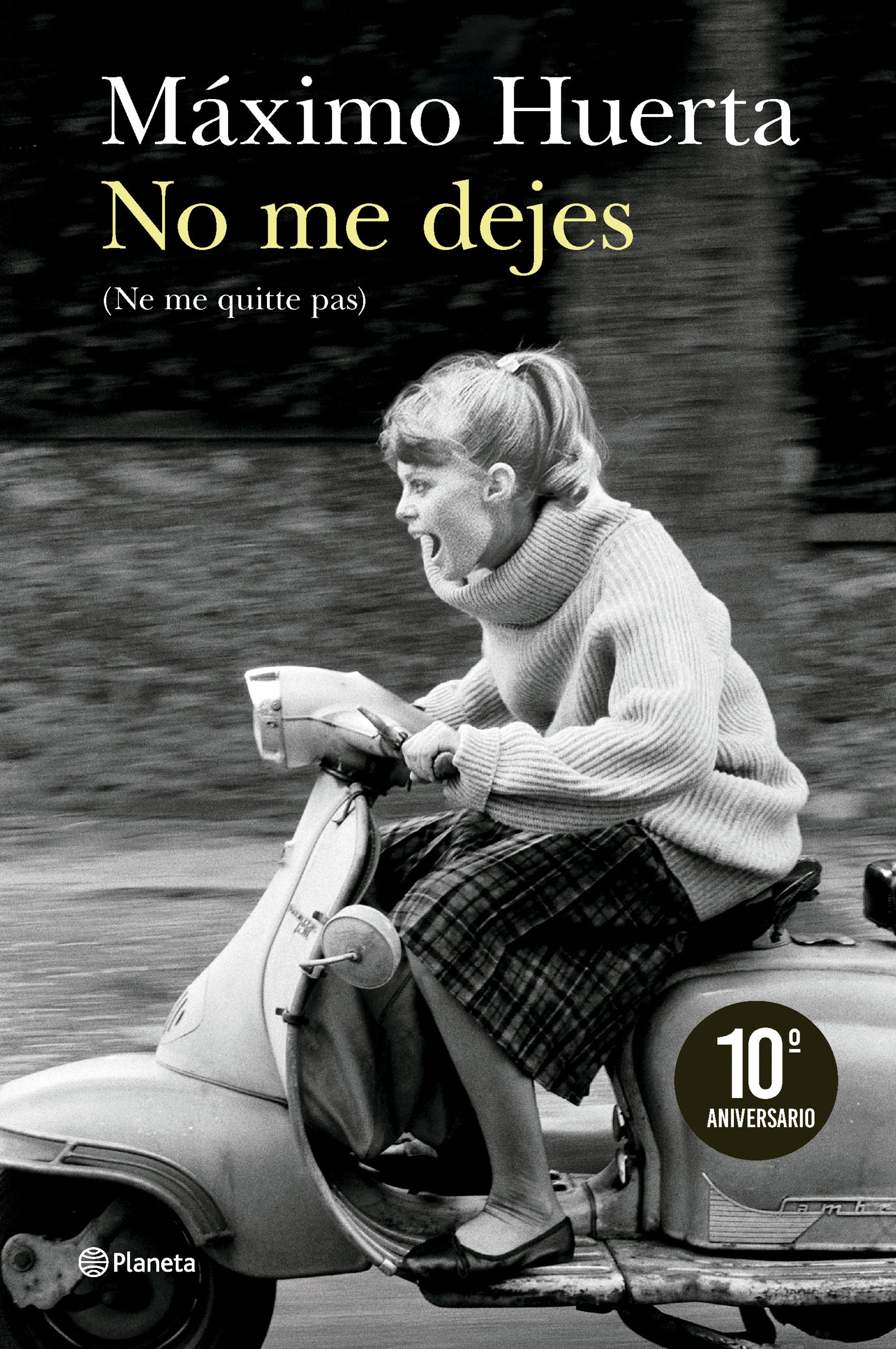 No me dejes (Ne me quitte pas). Máximo Huerta (Editorial Planeta) 9788408300908