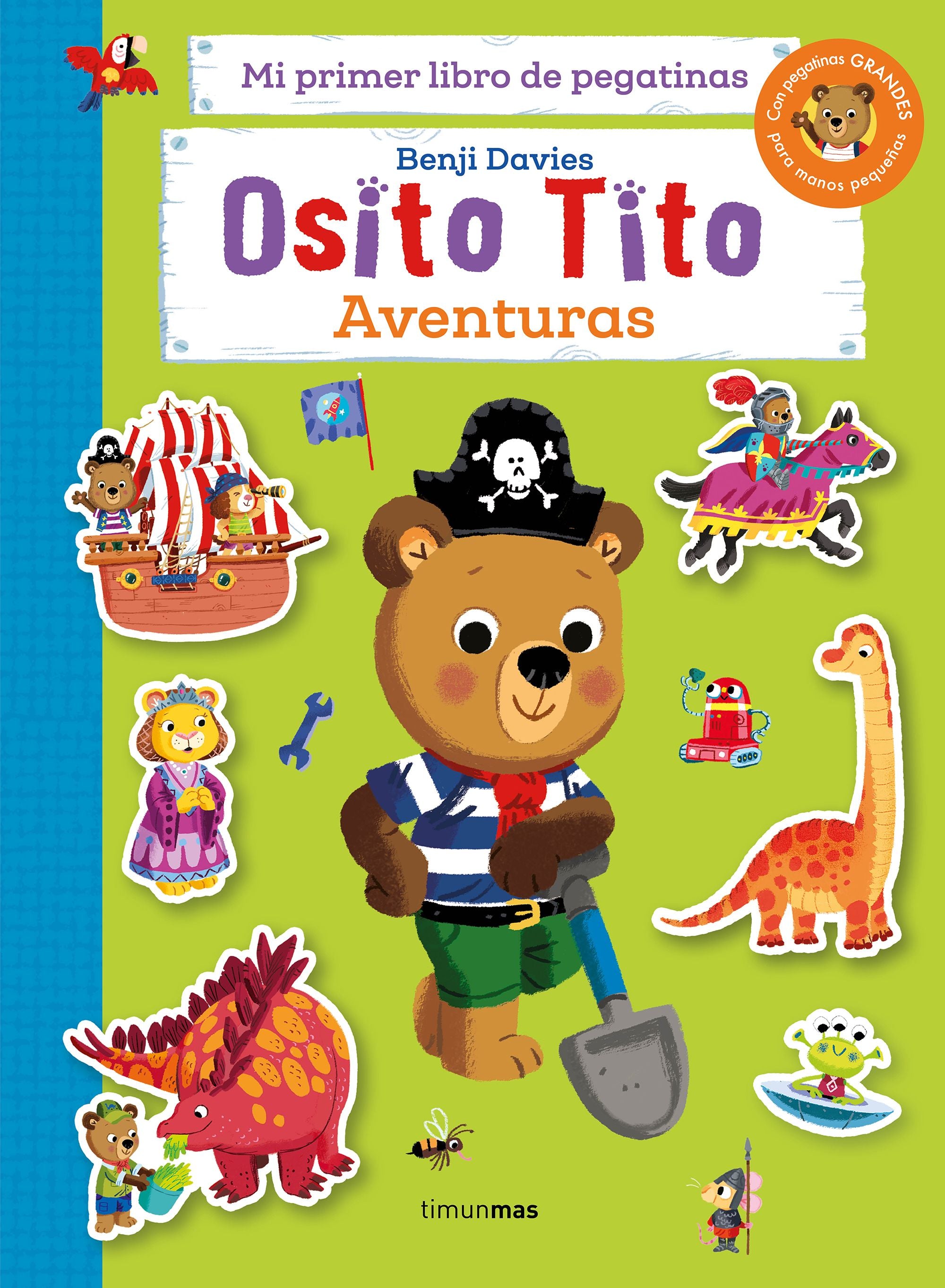 Osito Tito. Mi primer libro de pegatinas. Aventuras. Benji Davies (Timun Mas Infantil) 9788408286820