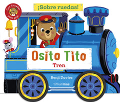 Osito Tito. ¡Sobre ruedas! Tren. Benji Davies (Timun Mas Infantil) 9788408304265