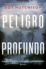 Peligro profundo. Dot Hutchison (Editorial Planeta) 9788408258377