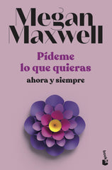 Pídeme lo que quieras, ahora y siempre: Serie Pídeme lo que quieras 2. Megan Maxwell (Booket) 9788408239239