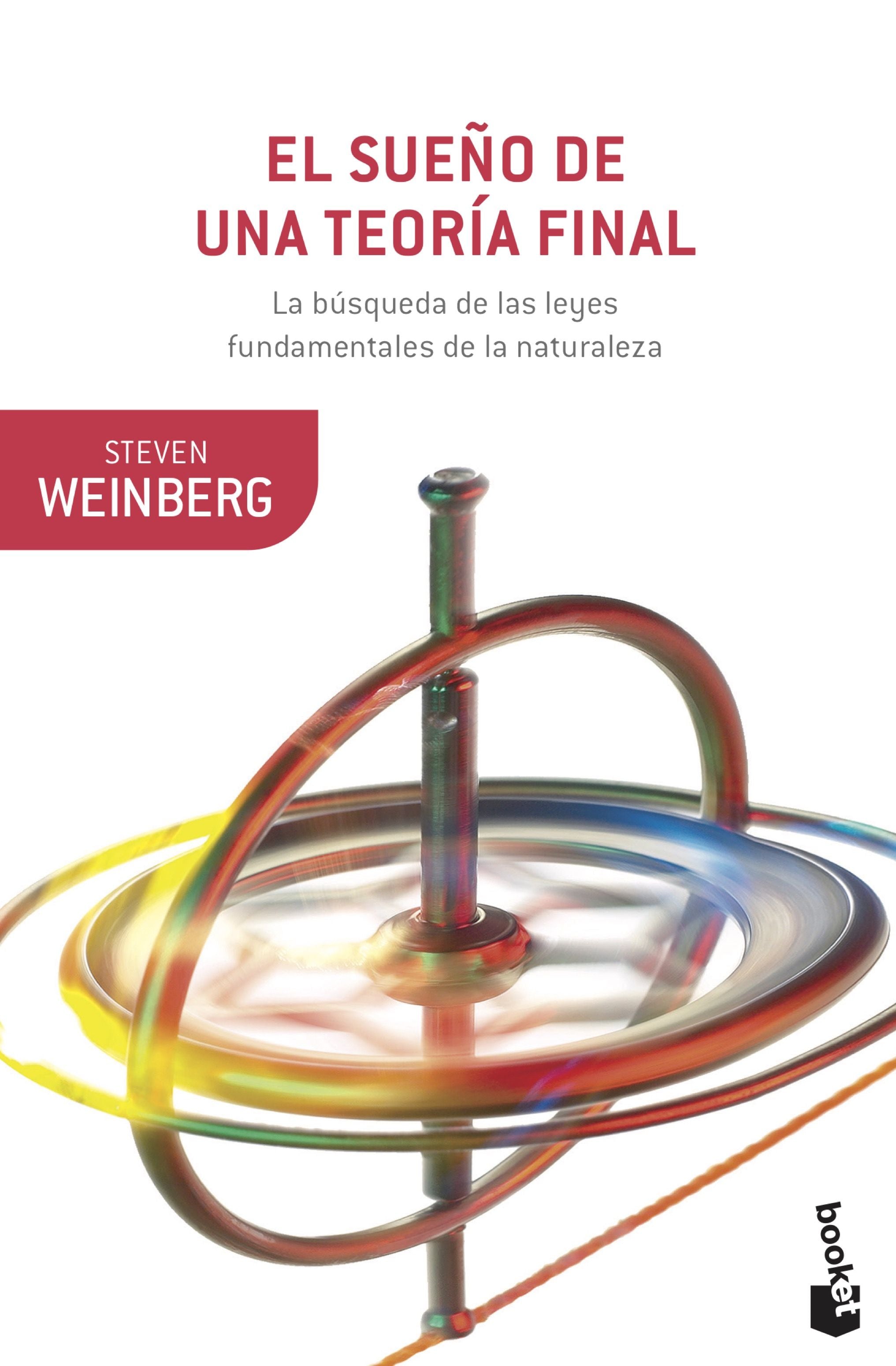 El sueño de una teoría final: La búsqueda de las leyes fundamentales de la naturaleza. Steven Weinberg (Booket) 9788408223108