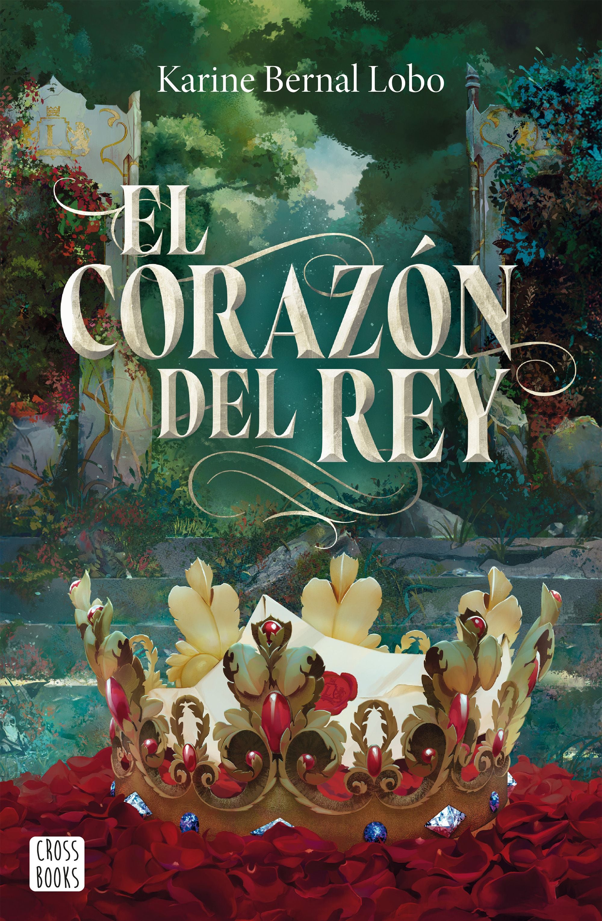 Rey 3. El corazón del rey. Karine Bernal Lobo (Crossbooks) 9788408310495