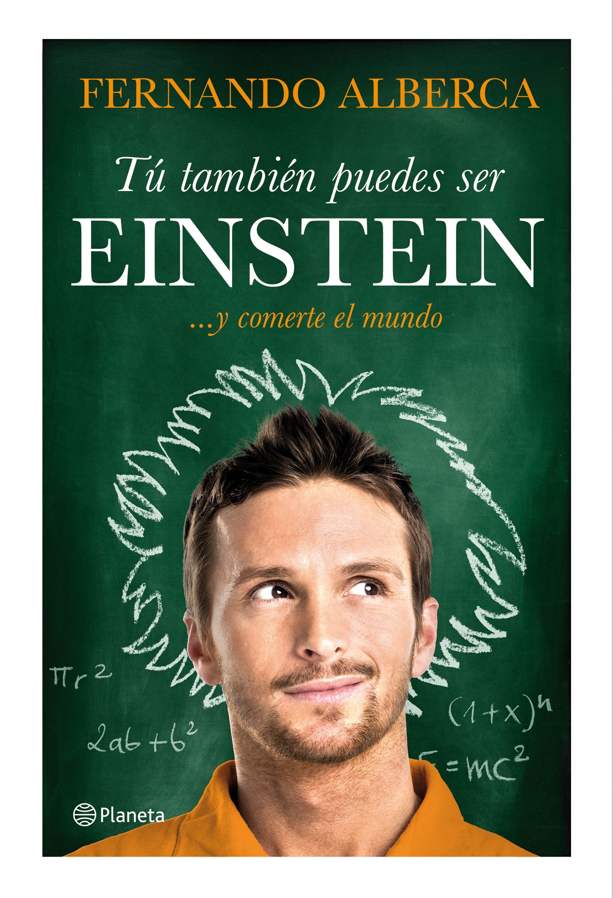 Tú también puedes ser Einstein: ... y comerte el mundo