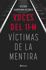 Voces del 11-M: Víctimas de la mentira. Víctor Sampedro (Editorial Planeta) 9788408283492