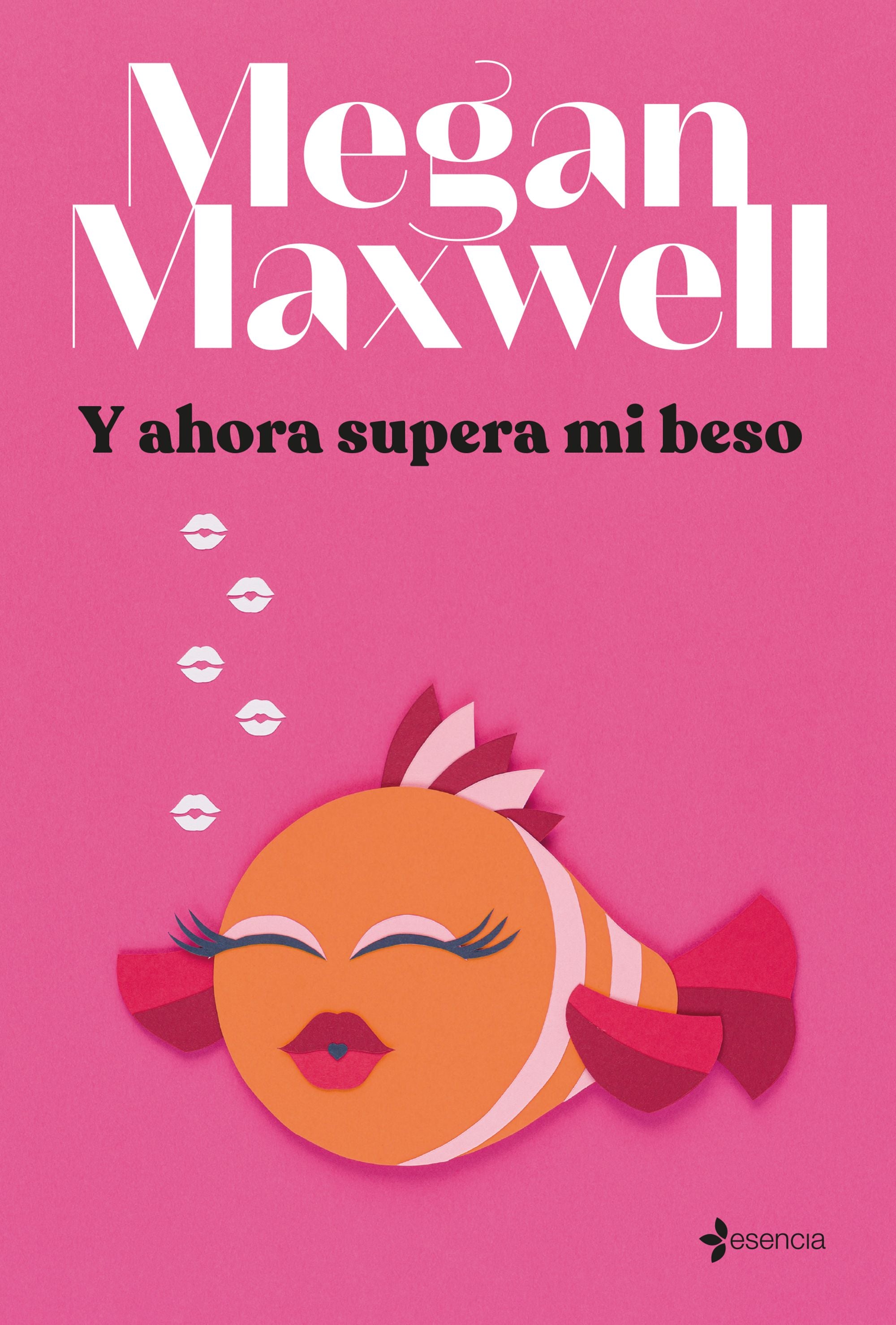 Y ahora supera mi beso. Megan Maxwell (Esencia) 9788408264293
