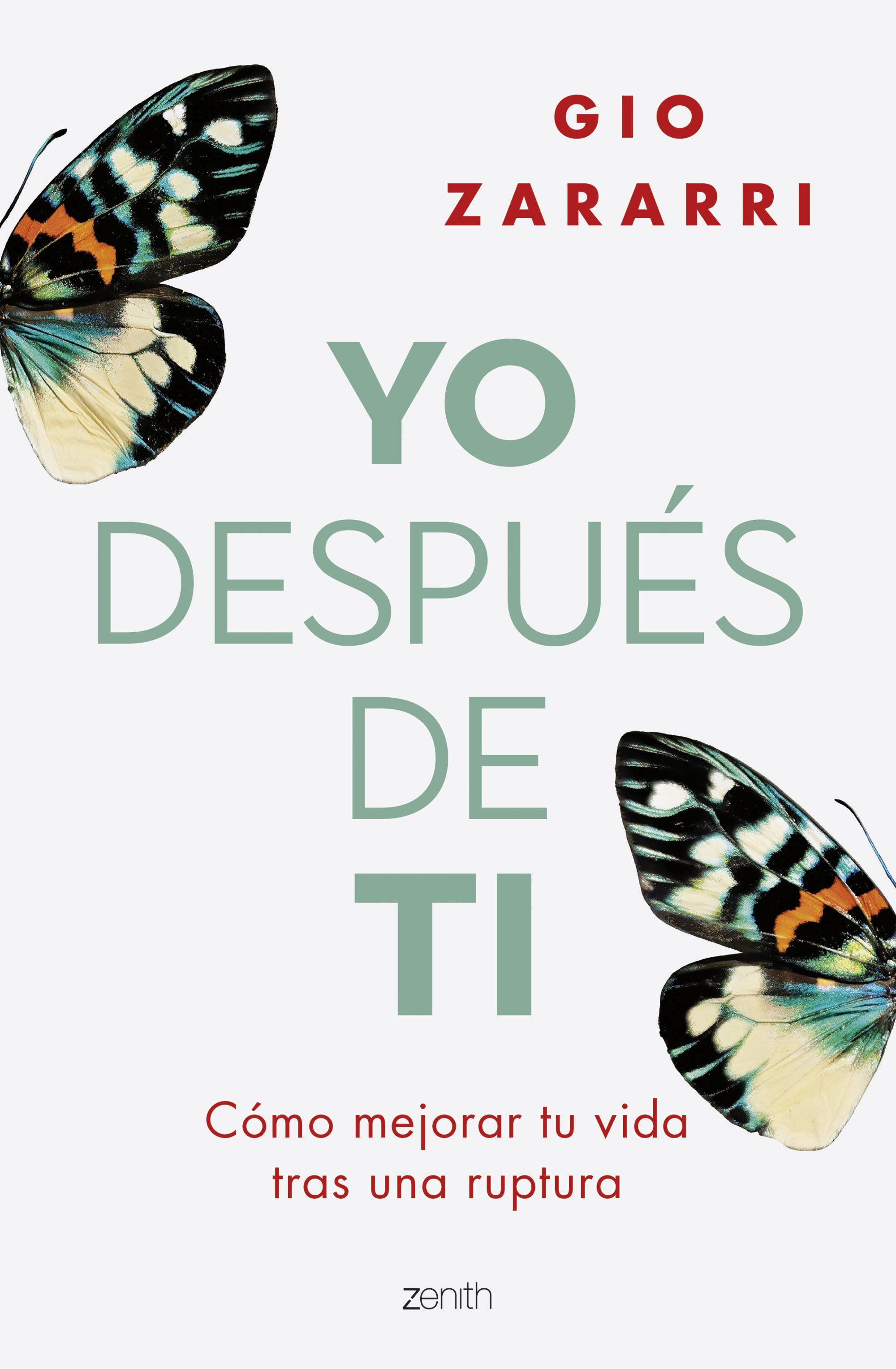 Yo después de ti: Cómo mejorar tu vida tras una ruptura. Gio Zararri (Zenith) 9788408277279