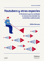 Youtubers y otras especies: El fenómeno que ha cambiado la manera de entender los contenidos audiovisuales
