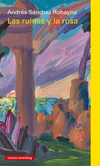 Las ruinas y la rosa (Galaxia Gutenberg, S.L.) 9788410107564