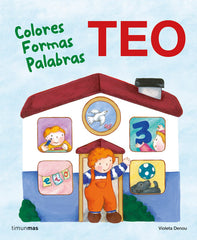 Teo. Colores Formas Palabras: Aprende con Teo