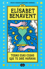 ▶ TODAS ESAS COSAS QUE TE DIRE MAÑANA, ELISABET BENAVENT