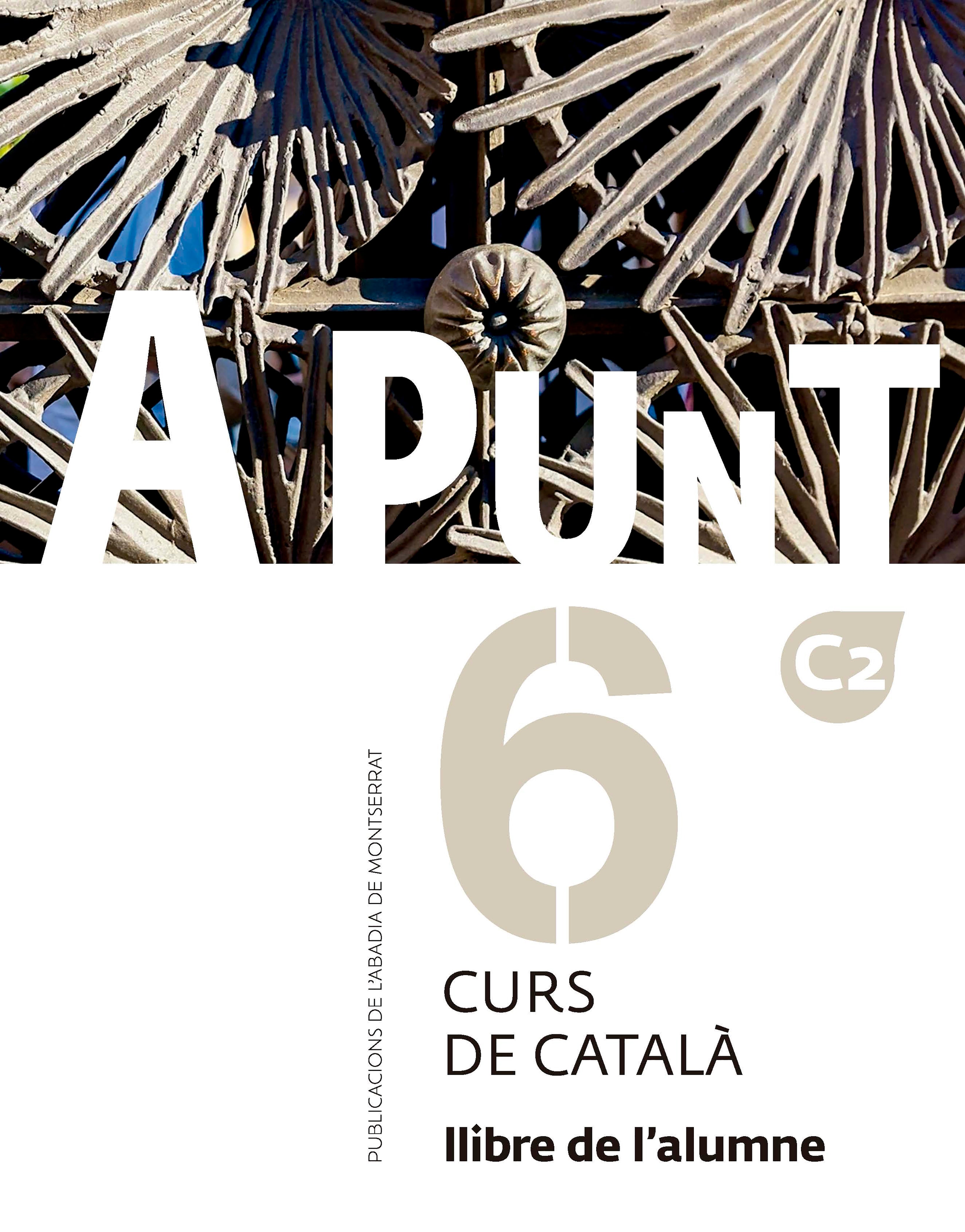 A punt. Curs de català. Llibre de l'alumne, 6. Vilagrasa Grandia, Albert (Publicacions de l'Abadia de Montserrat, S.A.) 9788491912804