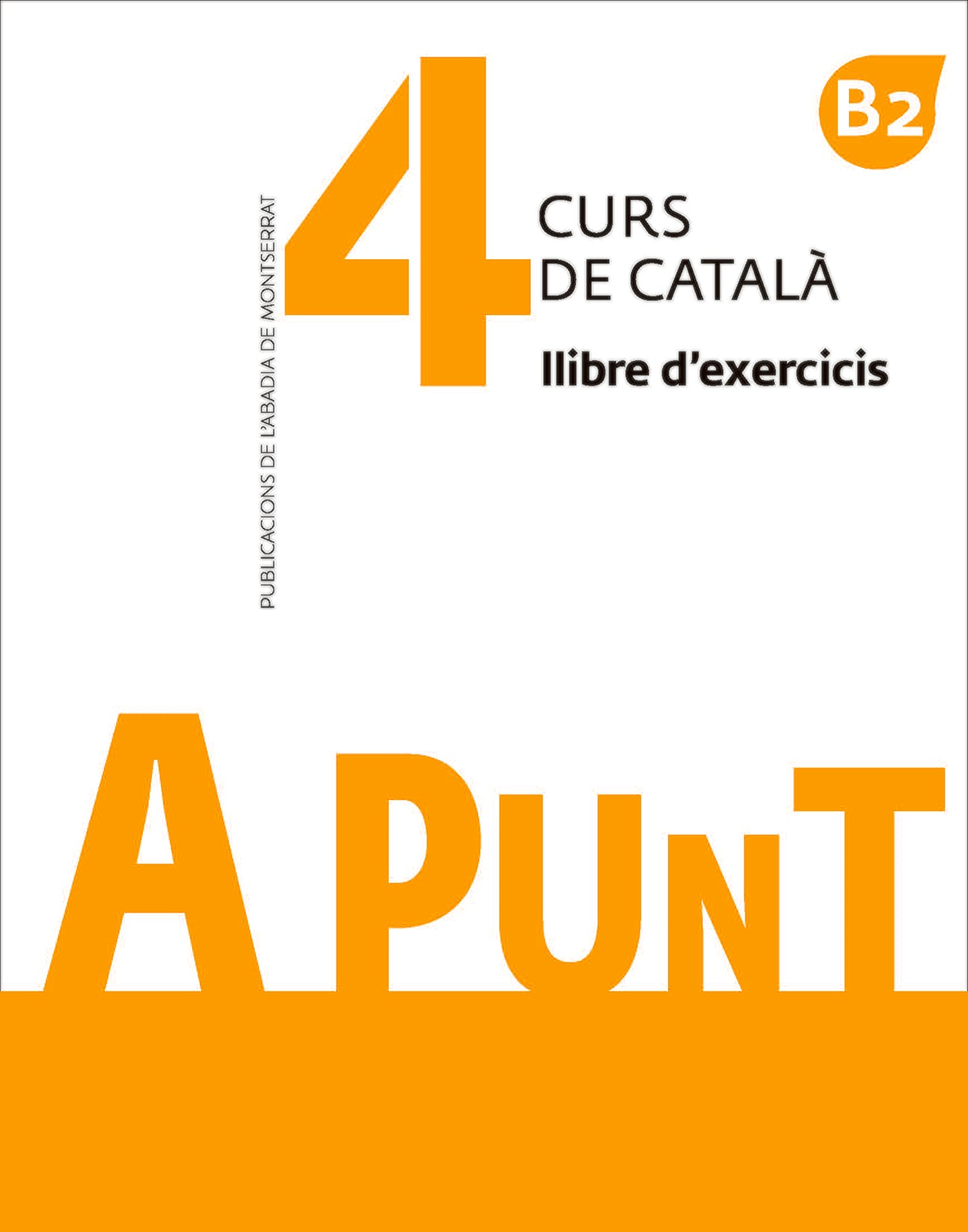 A punt. Curs de català. Llibre d'exercicis, 4. Vilagrasa Grandia, Albert (Publicacions de l'Abadia de Montserrat, S.A.) 9788491910138