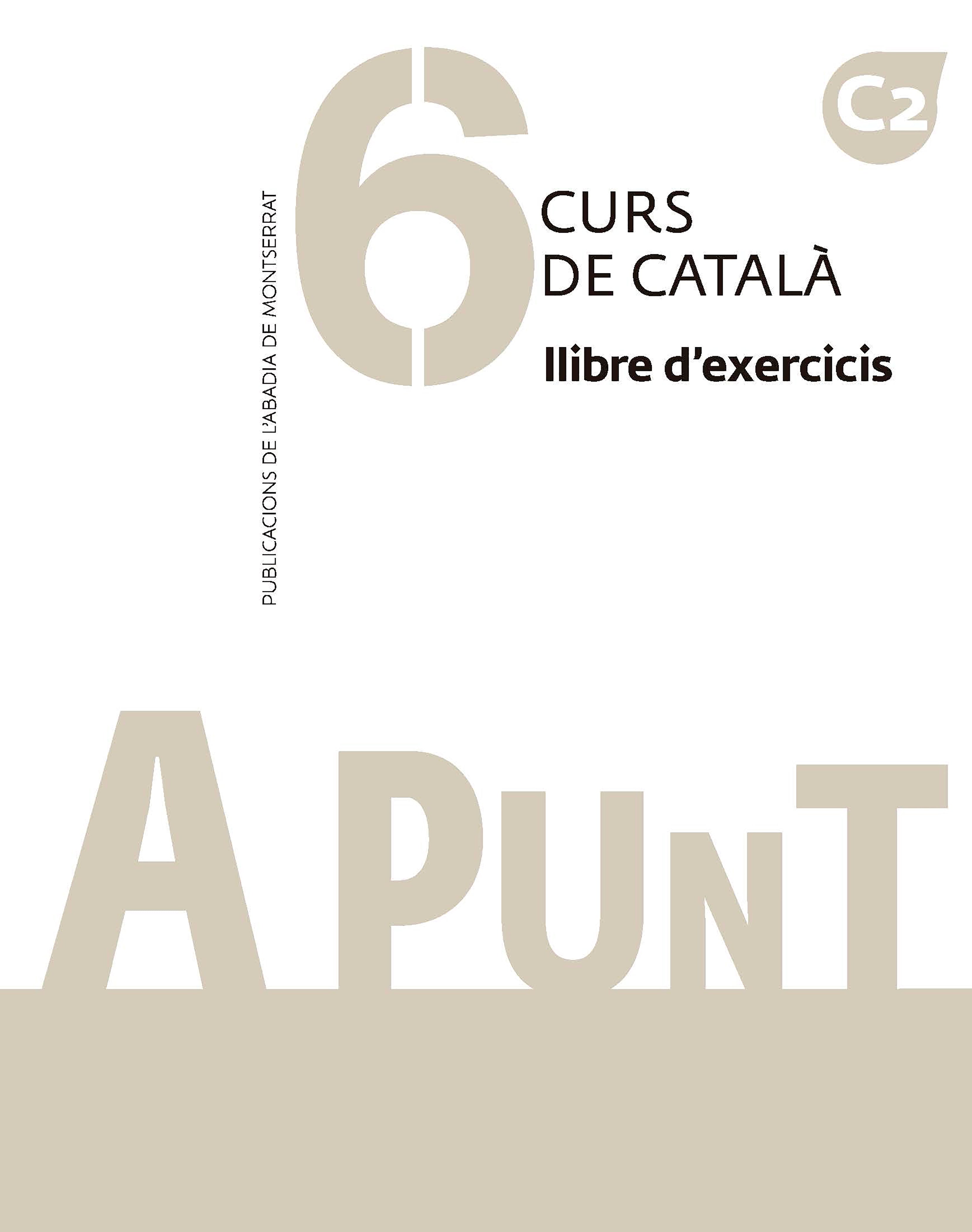 A punt. Curs de català. Llibre d'exercicis, 6. Vilagrasa Grandia, Albert (Publicacions de l'Abadia de Montserrat, S.A.) 9788491912811