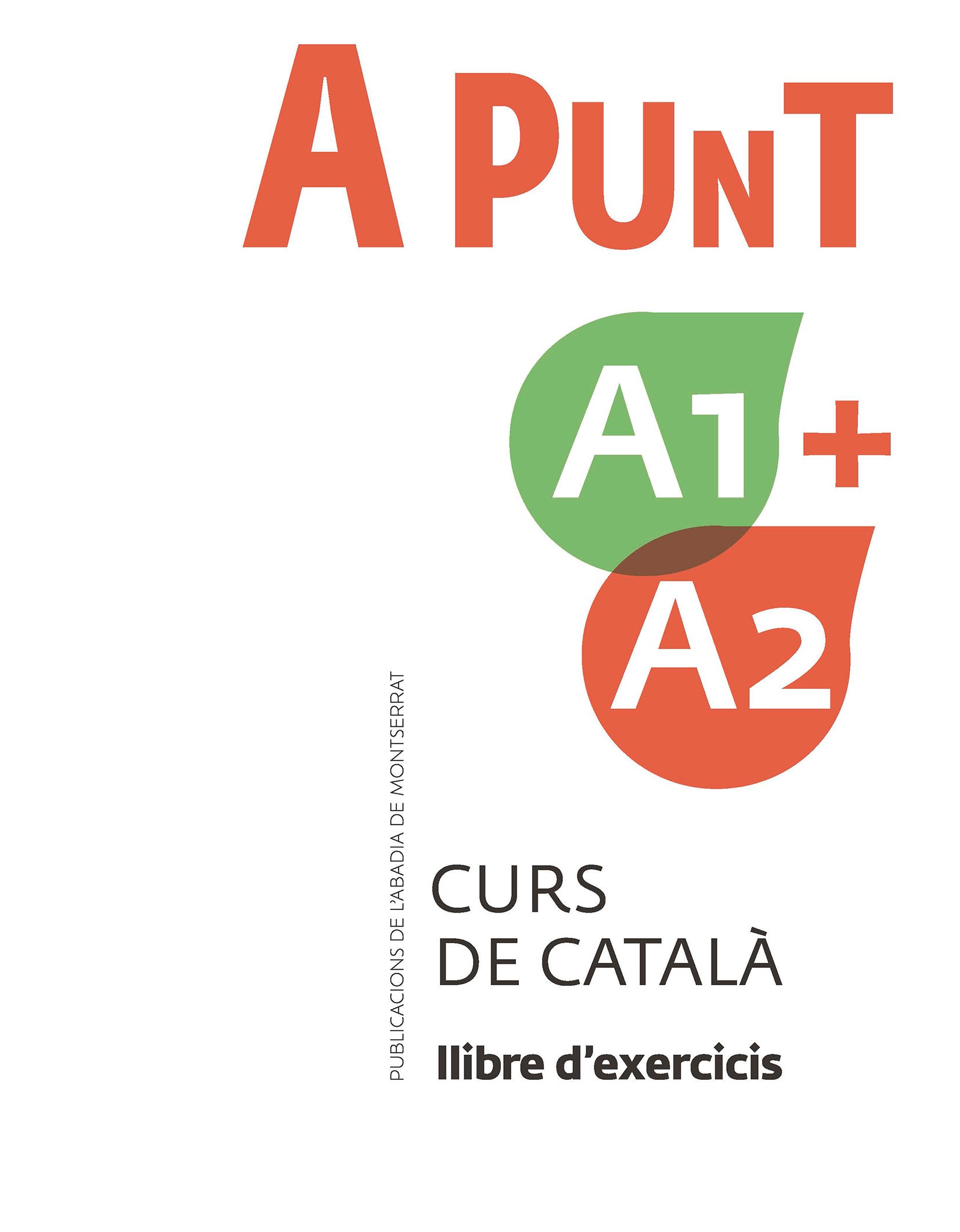 A punt A1+A2. Curs de català. Llibre d'exercicis. Vilagrasa Gandia, Albert (Publicacions de l'Abadia de Montserrat, S.A.) 9788491912095