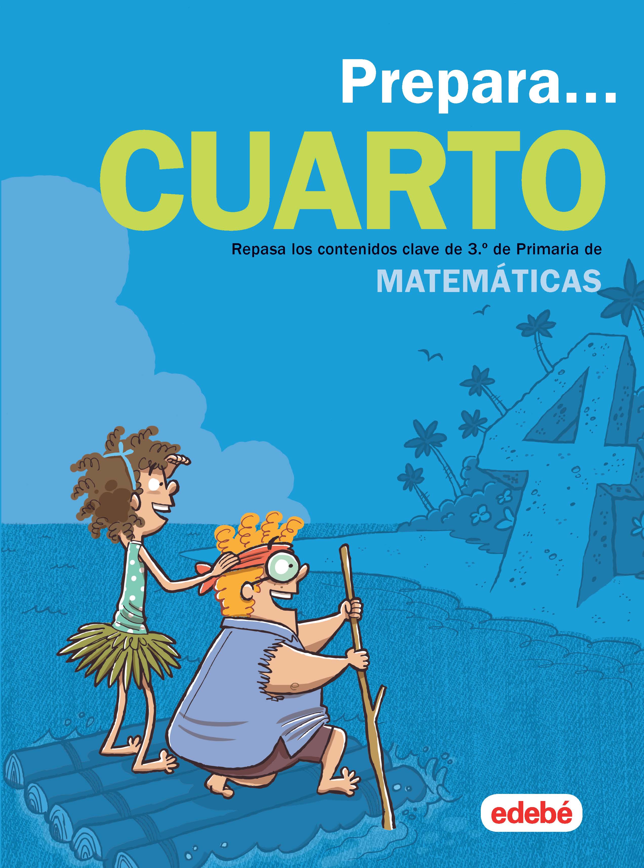 Prepara Matemáticas 4: Repasa los Contenidos Clave de 3.º de Primaria de Matemáticas