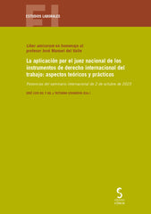 La aplicación por el juez nacional de los instrumentos de derecho internacional del trabajo: aspectos teóricos y prácticos: Ponencias del seminario internacional de 2 de octubre de 2023 (Ediciones Cinca, S.A.) 9788410167537