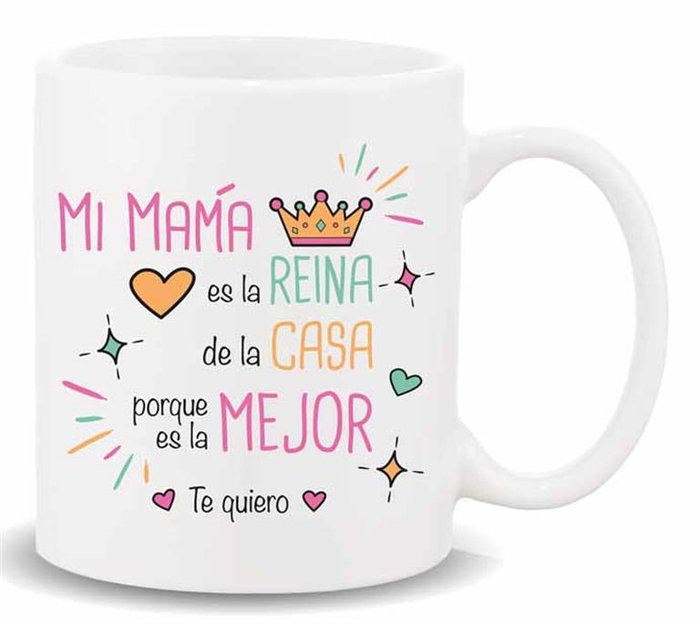 TAZA CON MENSAJE ,MI MAMA ES LA REINA DE LA CASA | ROYMART | 1 UNIDAD | 8431234173918 Imagen principal del producto
