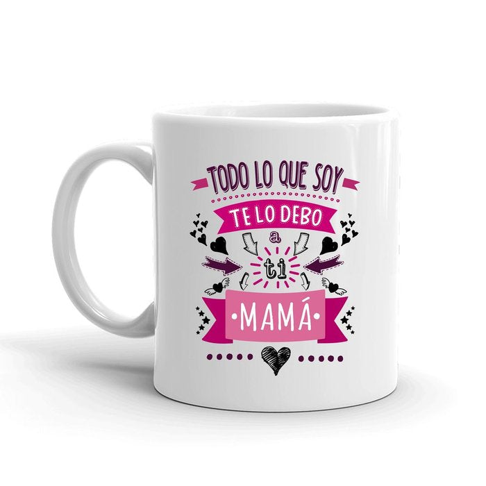 TAZA CERAMICA TODO LO QUE SOY TE LO DEBO MAMA | ROYMART | 1 UNIDAD | 8431234191707 Imagen principal del producto