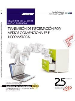 Cuaderno del alumno. Transmisión de información por medios convencionales e informáticos (UF0512). Certificados de profesionalidad. Operaciones de grabación y tratamiento de datos y documentos (ADGG0508) Imagen principal del producto