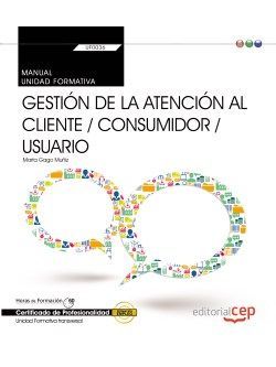 Manual. Gestión de la atención al cliente / consumidor / usuario (Transversal: UF0036). Certificados de profesionalidad Imagen principal del producto