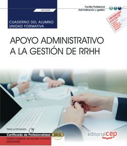 Cuaderno del alumno. Apoyo administrativo a la gestión de RRHH (UF0345). Certificados de profesionalidad. Gestión integrada de recursos humanos (ADGD0208)