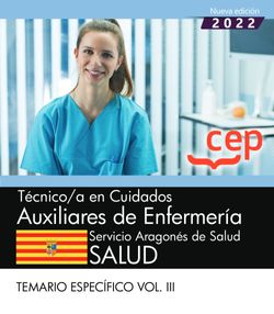 Técnico/a en cuidados auxiliares de enfermería. Servicio Aragonés de Salud. SALUD. Temario específico. Vol. III. Aa. Vv. (EDITORIAL CEP, S.L.) 9788419224378