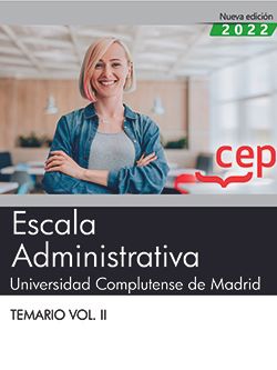 Escala Administrativa. Universidad Complutense de Madrid. Temario Vol. II. Aa. Vv. (EDITORIAL CEP, S.L.) 9788419242891