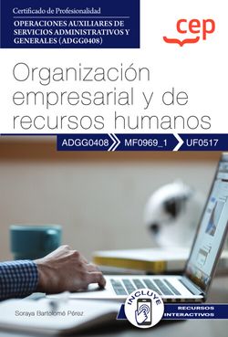 Manual. Organización empresarial y de recursos humanos (UF0517). Certificados de profesionalidad. Operaciones auxiliares de servicios administrativos y generales (ADGG0408). Bartolome Perez, Soroya (EDITORIAL CEP, S.L.) 9788419675101