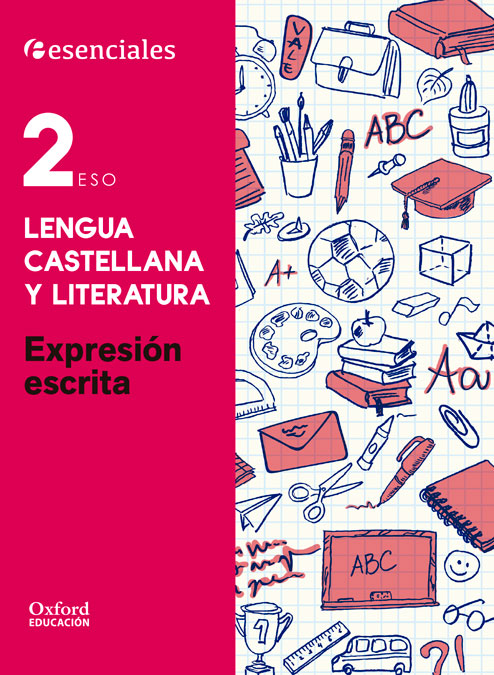 Esenciales Oxford. Lengua Castellana y Literatura 2.º ESO. Expresión Escrita. M.ª Teresa Bouza Álvarez (Oxford University Press España, S.A.) 9780190502881 Imagen principal del producto