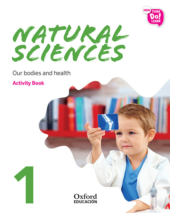New Think Do Learn Natural Sciences 1. Activity Book. Module 1. Our bodies and health. | Varios autores | 9780190520502 (OXFORD)