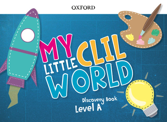 My Little CLIL World. Level A. Discovery Book. Aa. Vv. (Oxford University Press España, S.A.) 9780190532758