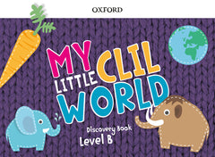 My Little CLIL World. Level B. Discovery Book | Varios autores | 9780190532765 (OXFORD)