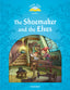 Classic Tales 1. The Shoemaker and the Elves. MP3 Pack. Sue Arengo (Oxford University Press España, S.A.) 9780194008228
