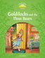 Classic Tales 3. Goldilocks and the Three Bears. MP3 Pack. Sue Arengo (Oxford University Press España, S.A.) 9780194014205