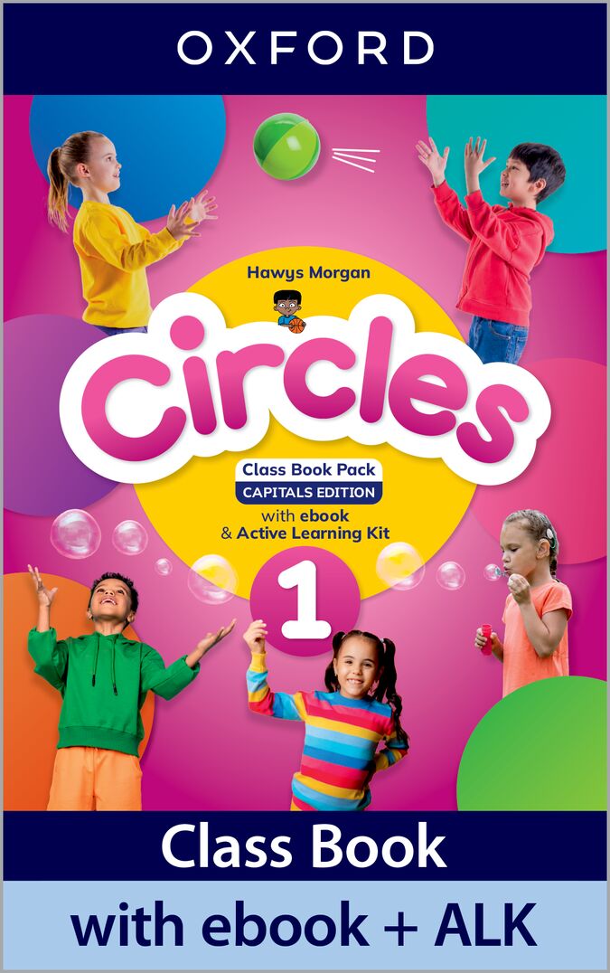 Circles 1. Class Book with Ebook and Active Learning Kit Capital Letters. Hawys Morgan (Oxford University Press España, S.A.) 9780194195034