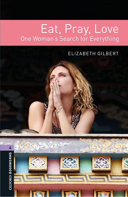 Oxford Bookworms 4. Eat, Pray, Love MP3 Pack. Elizabeth Gilbert (Oxford University Press España, S.A.) 9780194218825