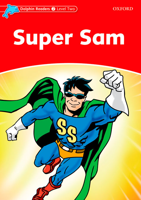 Dolphin Readers 2. Super Sam. Craig Wright (Oxford University Press España, S.A.) 9780194400923