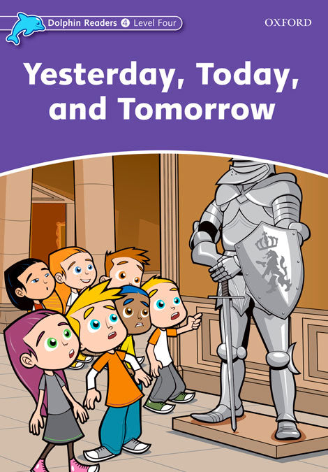 Dolphin Readers 4. Yesterday Today and Tomorrow. Craig Wright (Oxford University Press España, S.A.) 9780194401081