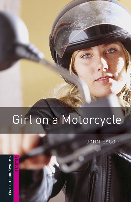 Oxford Bookworms Starter. Girl on a Motorcycle MP3 Pack. John Escott (Oxford University Press España, S.A.) 9780194620239