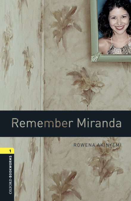 Oxford Bookworms 1. Remember Miranda MP3 Pack. Rowena Akinyemi (Oxford University Press España, S.A.) 9780194637442