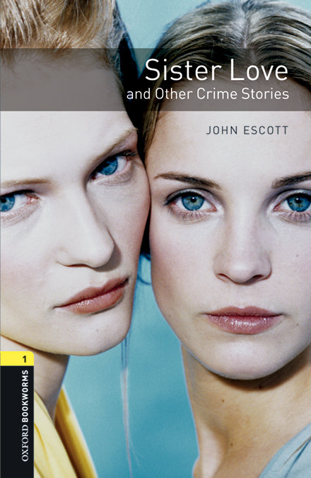 Oxford Bookworms 1. Sister Love and Other Crime Stories MP3 Pack. John Escott (Oxford University Press España, S.A.) 9780194637473