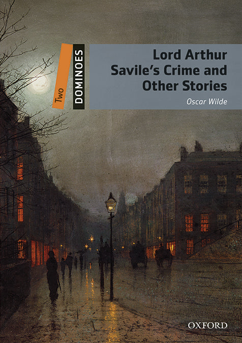 Dominoes 2. Lord Arthur Savile's Crime & Other Stories MP3 Pack. Oscar Wilde (Oxford University Press España, S.A.) 9780194639569