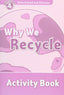 Oxford Read and Discover 4. Why We Recycle Activity Book. Fiona Undrill (Oxford University Press España, S.A.) 9780194644549